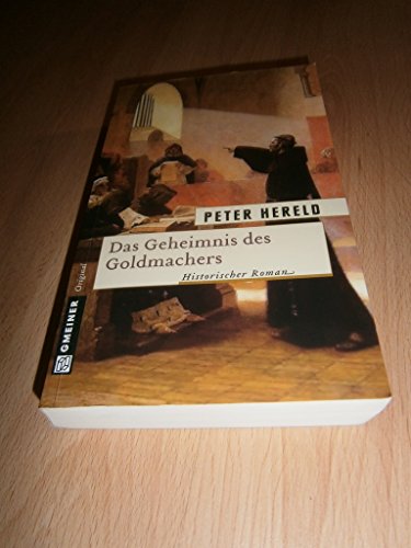 Das Geheimnis des Goldmachers: Historischer Roman (Historische Romane im GMEINER-Verlag) von Gmeiner-Verlag